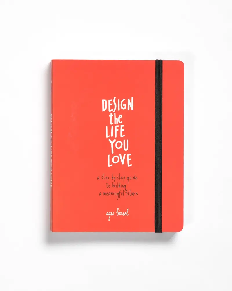 Design The Life You Love: A Practical Guide To Purposeful Living 1